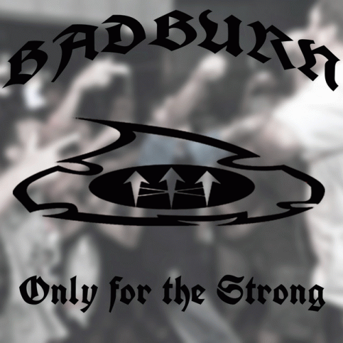 Badburn : Only for the Strong
